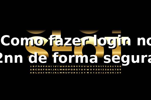 ⭐ Como fazer login no 2nn de forma segura 1 ⭐ Como fazer login no 2nn de forma segura